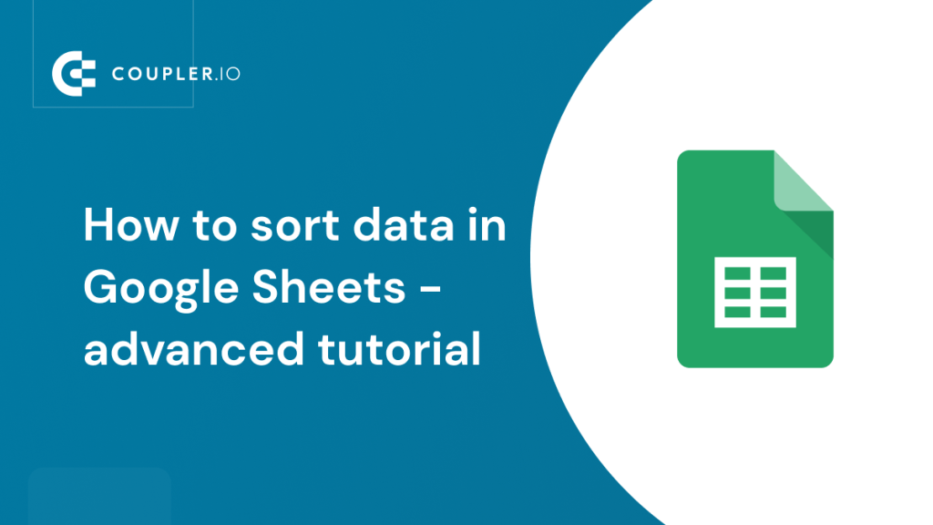 How to sort data in Google Sheets advanced tutorial