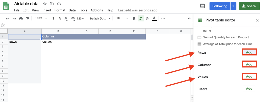 Click Add next to Rows, Columns, or Values to select the data you'd like to analyze in a pivot table