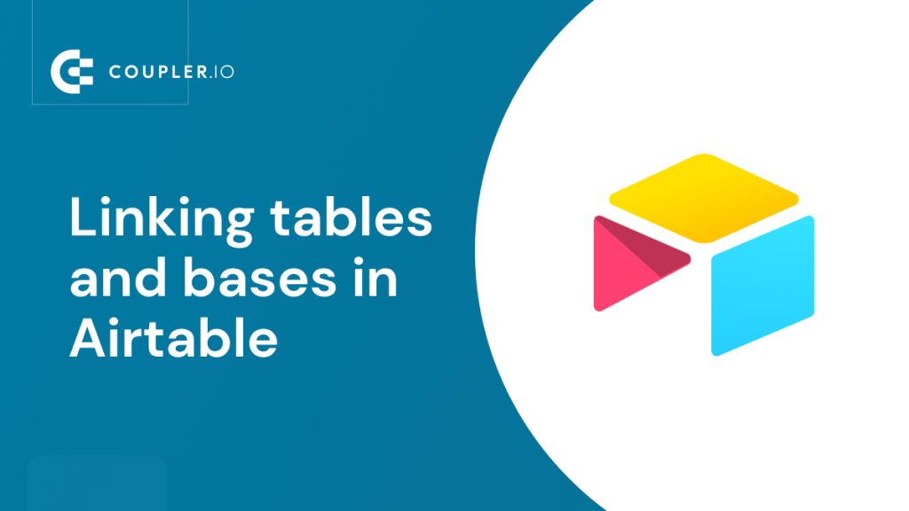 Airtable linking bases and tables