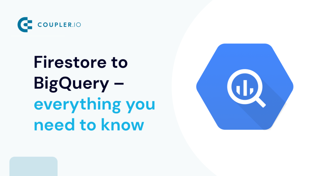 Firestore to BigQuery – everything you need to know