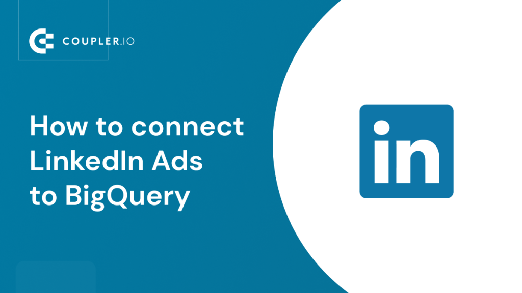 LinkedIn Ads to BigQuery
