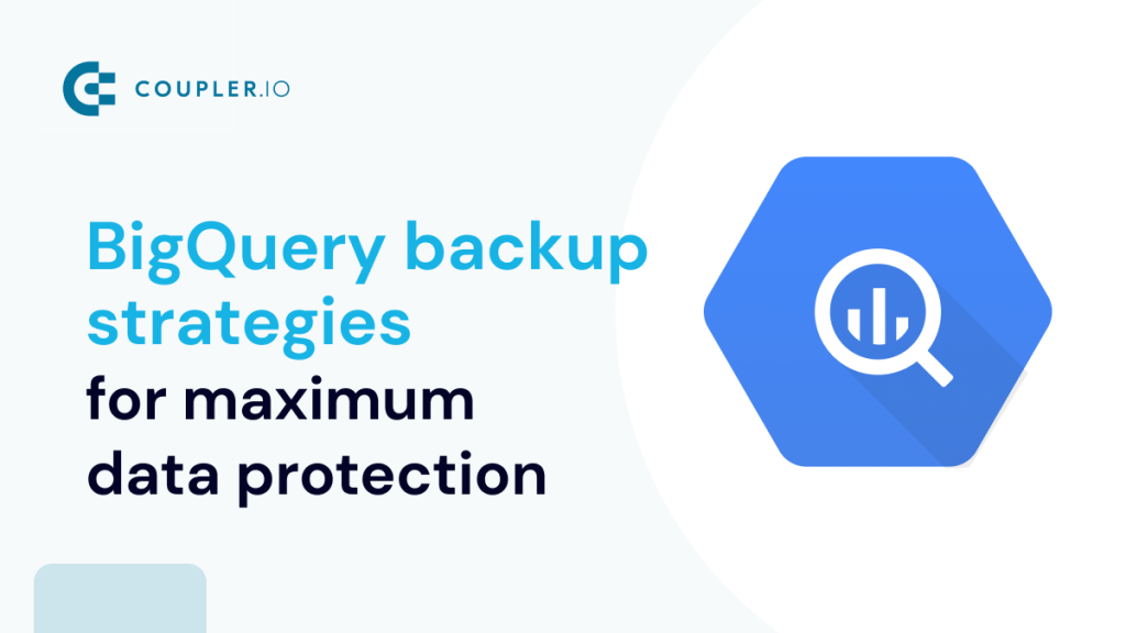 BigQuery Backup Strategies Explained