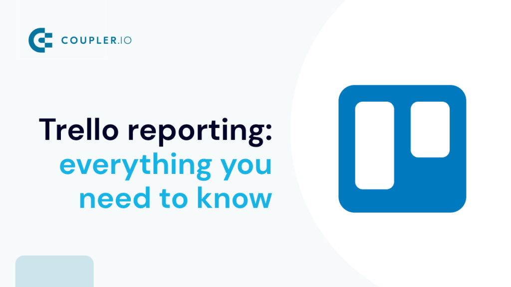 Trello Reporting Everything you need to know