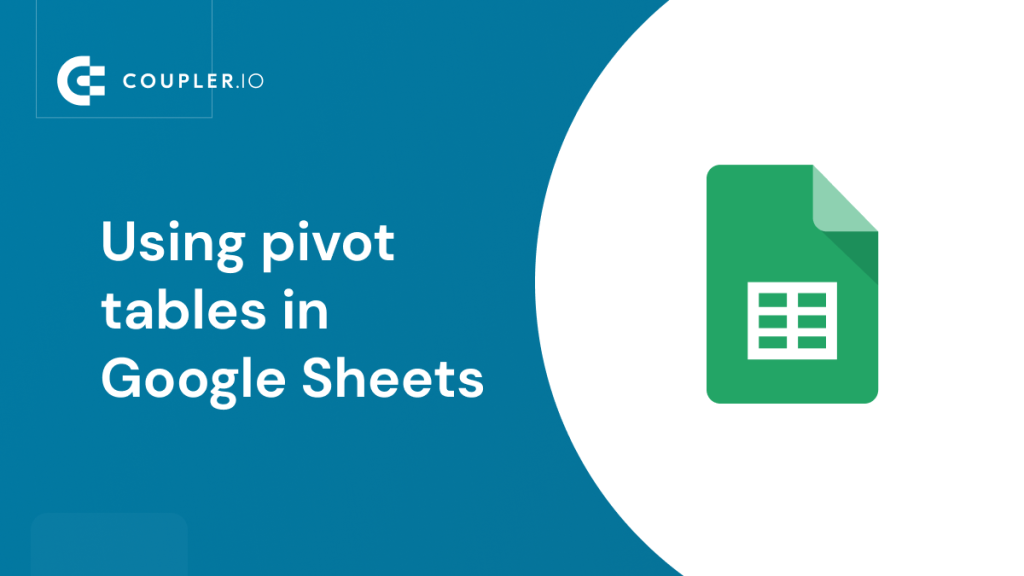 Creating And Using Pivot Tables in Google Sheets