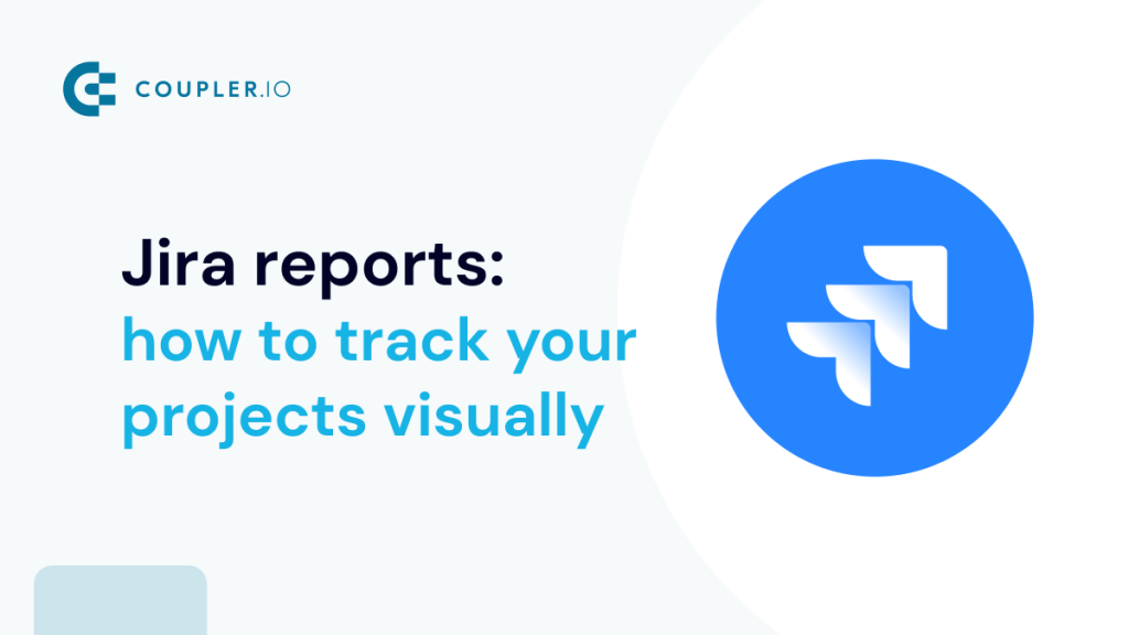 Jira Reports Visually Track Your Projects