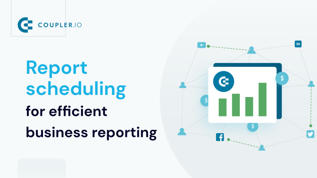 Report Scheduling For Efficient Business Reporting