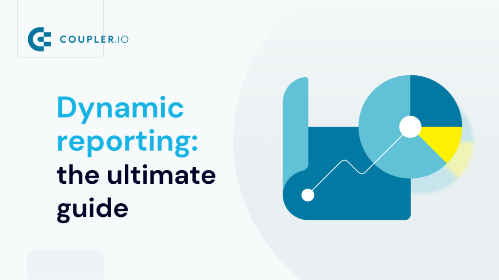 The Ultimate Guide to Dynamic Reporting