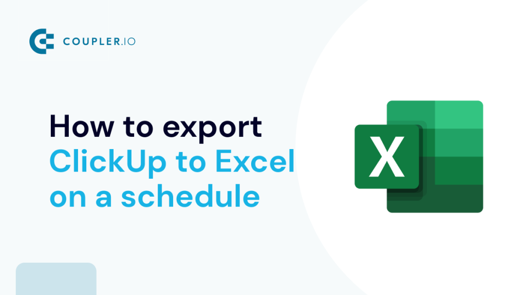 ClickUp export to Excel on a schedule