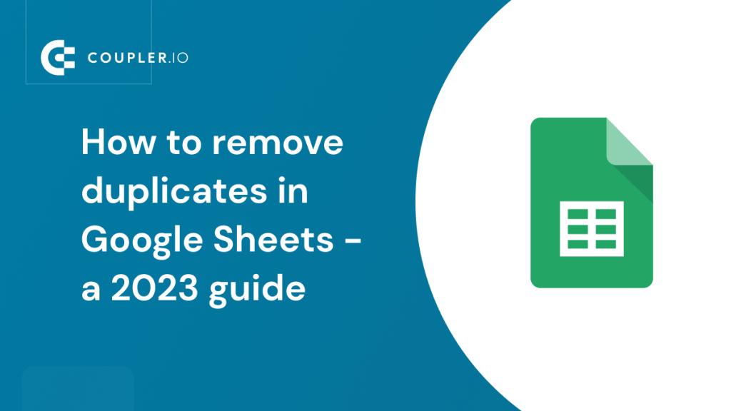 How to remove duplicates in Google Sheets a 2023 guide