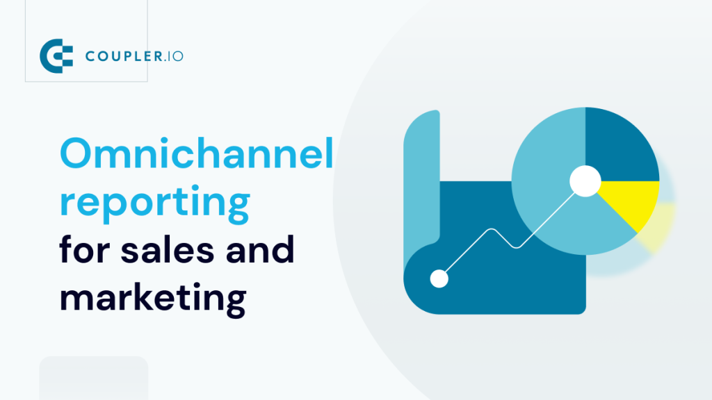 Omnichannel Reporting for Sales and Marketing