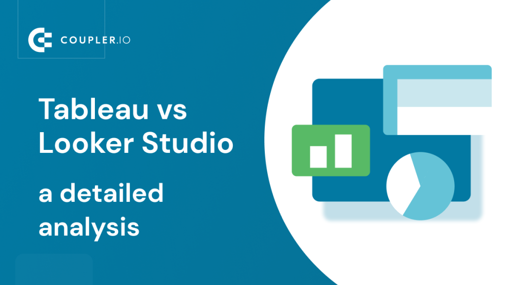 Tableau vs. Looker Studio A Detailed Analysis