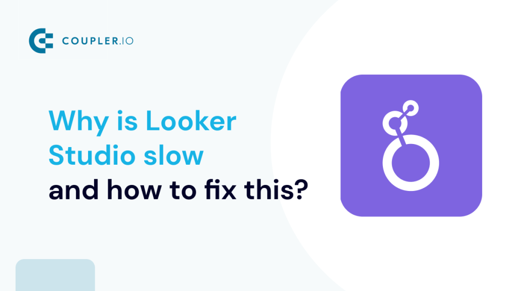 Why is Looker Studio Slow