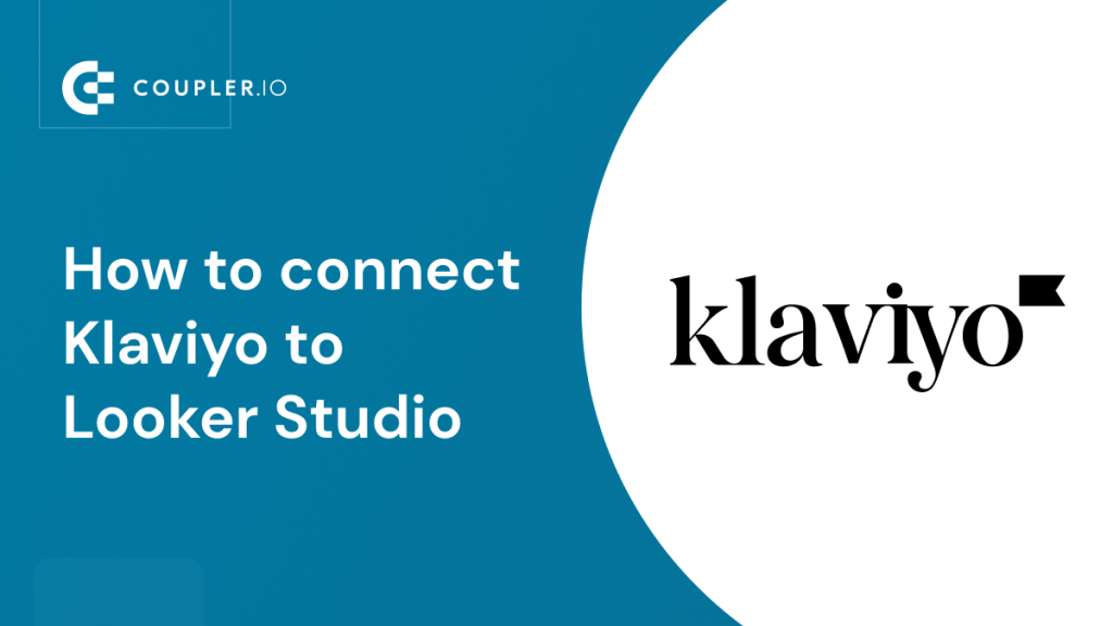 How to Connect Klaviyo to Google Looker Studio