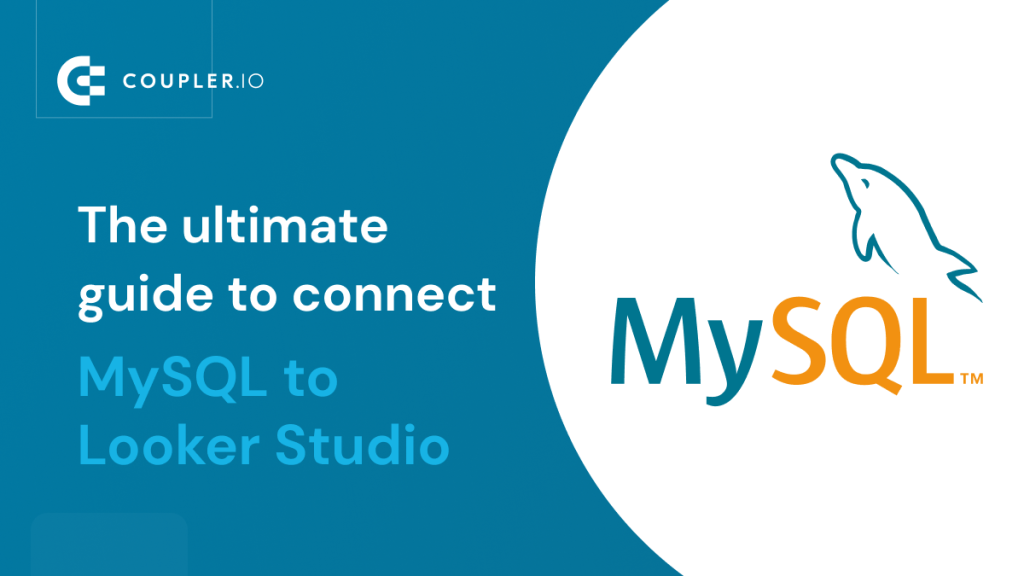 The Ultimate Guide to Connect MySQL to Looker Studio 1