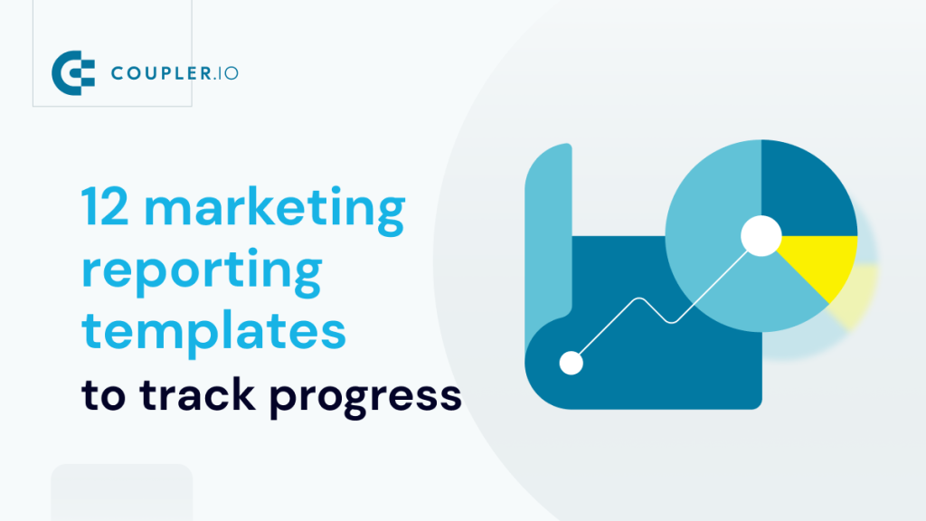 12 marketing reporting templates you need to track progress