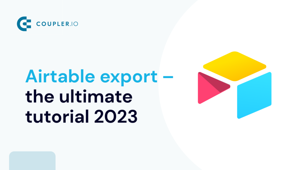 Airtable Export – The Ultimate Tutorial for Beginners and Experts