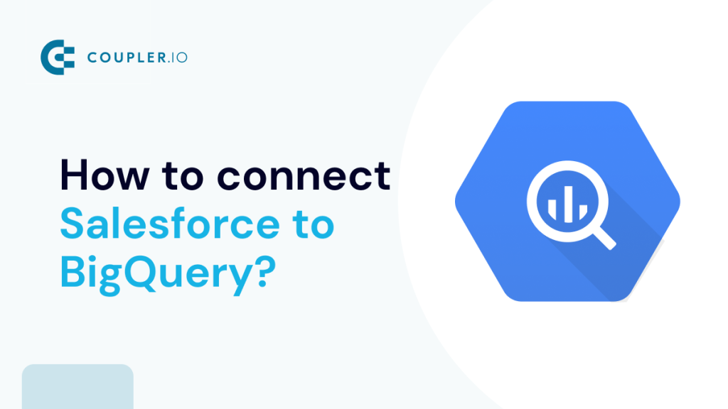 How to Connect Salesforce to BigQuery
