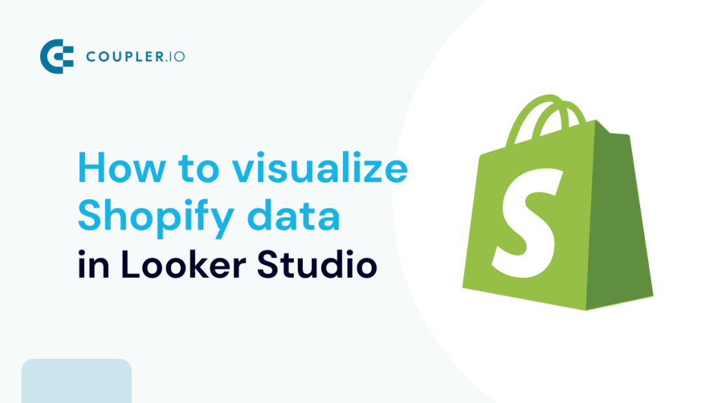 How to Visualize Shopify Data in Looker Studio