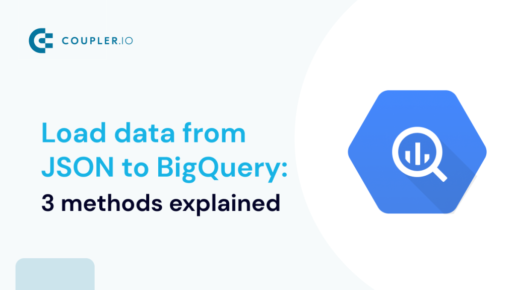 Load Data from JSON to BigQuery 3 Methods Explained new