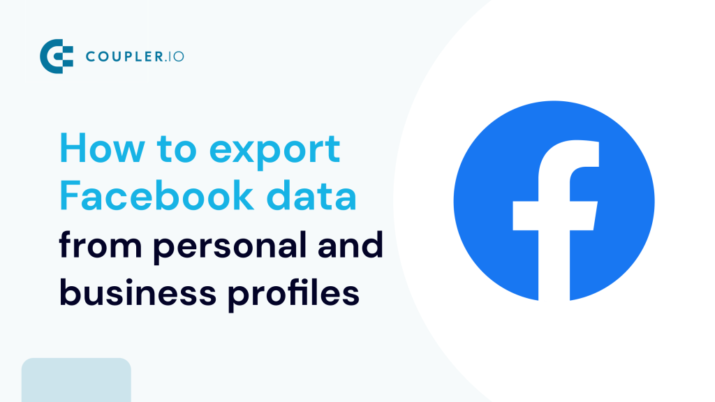 How to export Facebook data from personal and business profiles