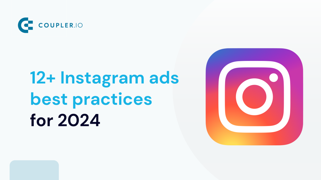 12+ Instagram Ads Best Practices for 2024