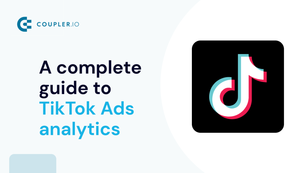 A Complete Guide to TikTok Ads Analytics