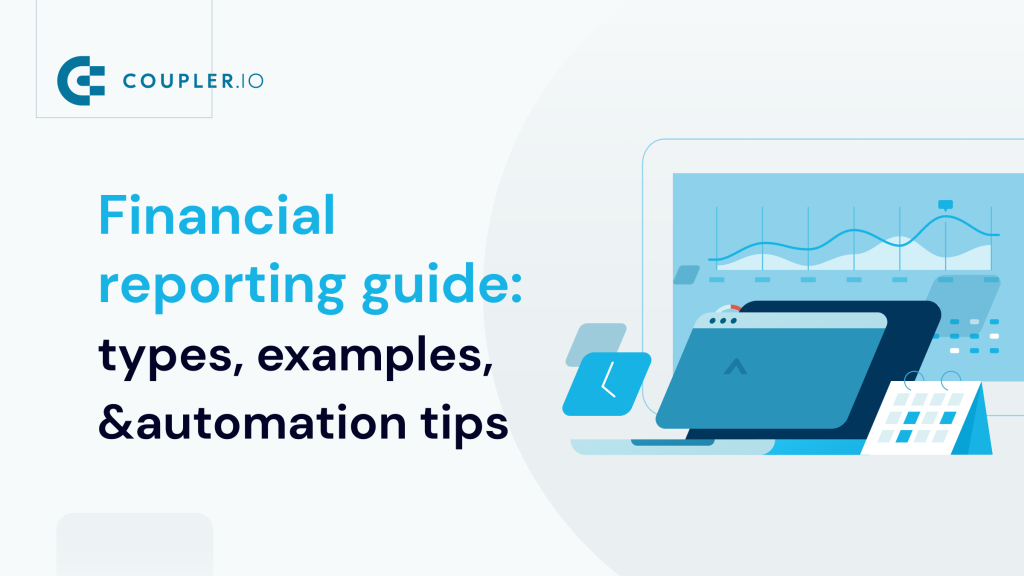 Financial reporting guide types examples automation tips