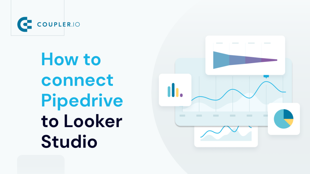 How to connect Pipedrive to Looker Studio