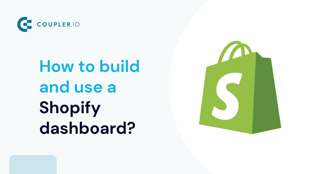 How to Build and Use a Shopify Dashboard