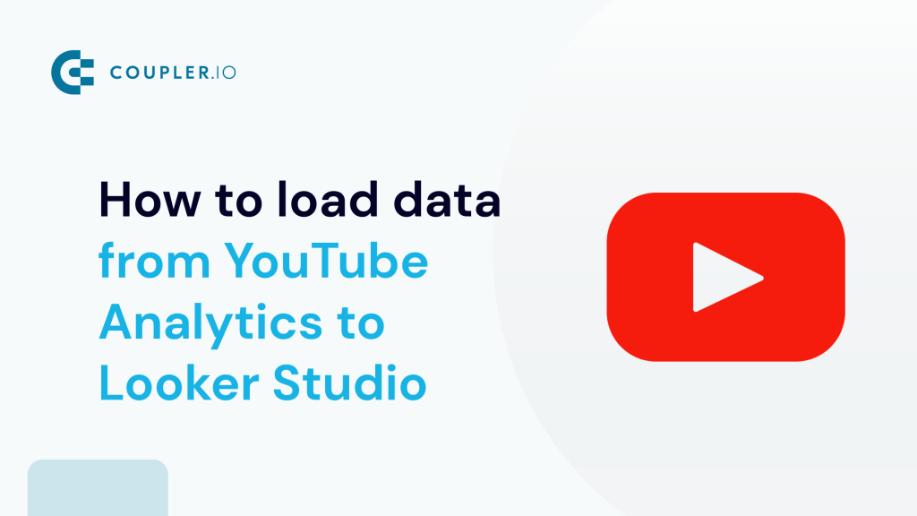 How to load data from YouTube Analytics to Looker Studio