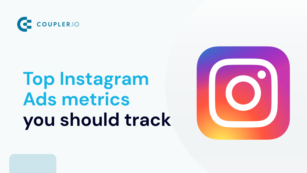 Instagram Ads metrics you should track