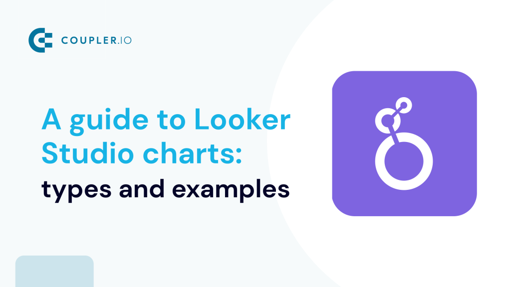 A guide to Looker Studio charts types and examples