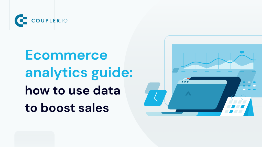 Ecommerce analytics guide how to use data to boost sales