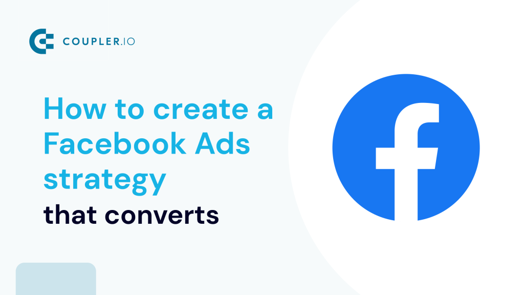 How to Create a Facebook Ads Strategy that Converts