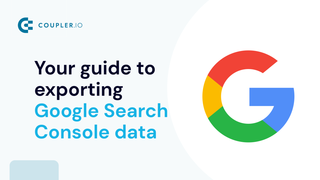 Your guide to exporting Google Search Console data