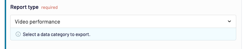 12. select Video performance in the Report type field