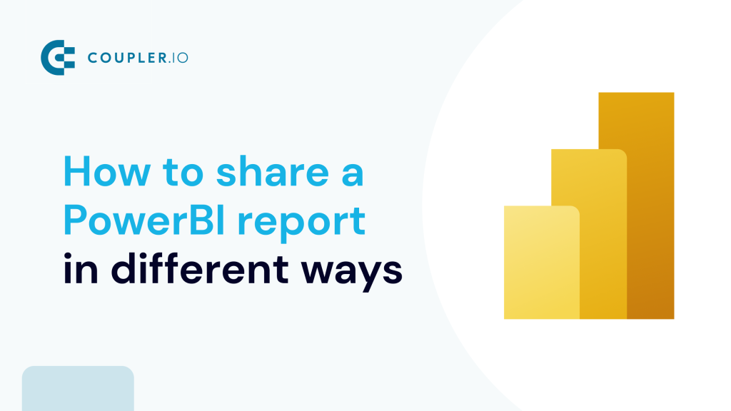 How to share a PowerBI report with others different ways and security considerations