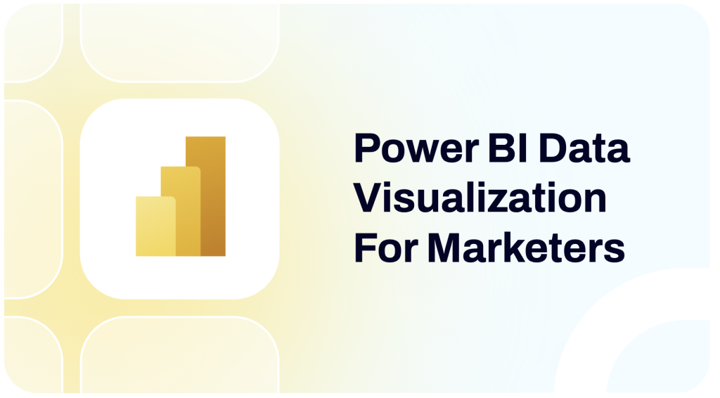 Power BI Data Visualization For Marketers